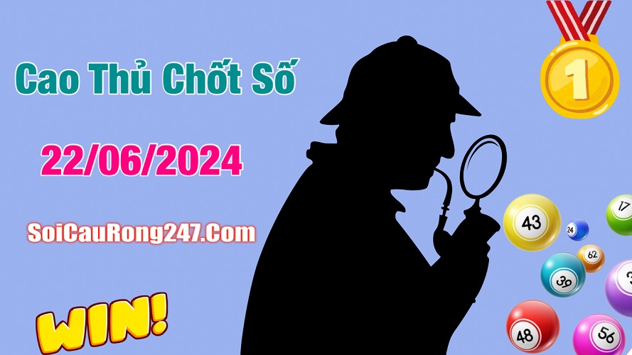 Cao thủ chốt số ngày 22-6-2024