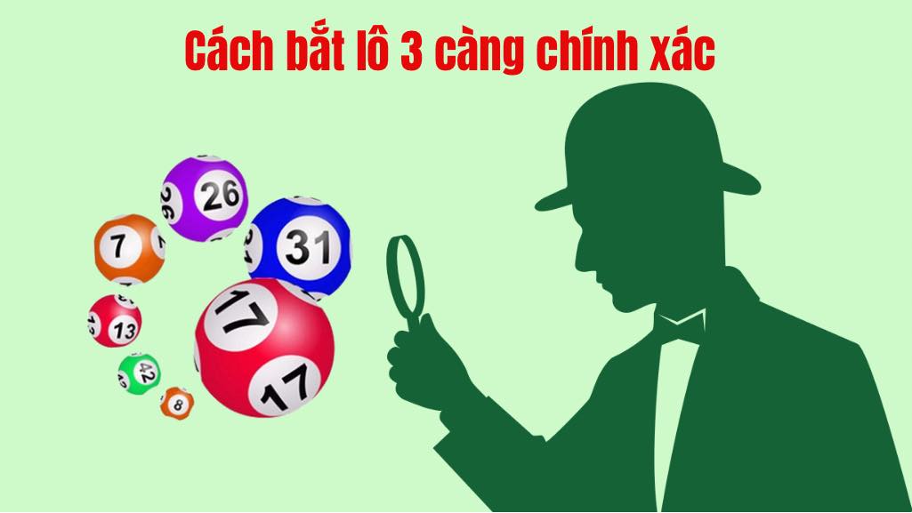 Cách bắt lô 3 càng chính xác cao