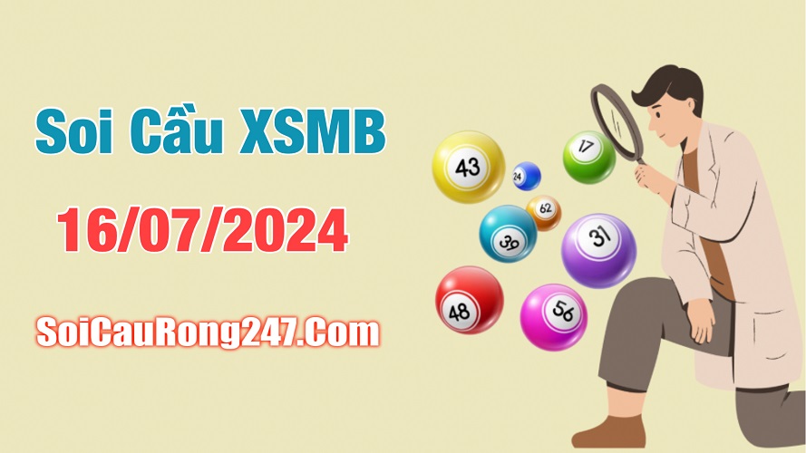 Soi cầu ngày 16-7-2024 phân tích XSMB